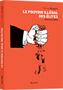 Le pouvoir illégal des élites Le pouvoir illégal des élites