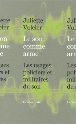 http://images-booknode.com/book_cover/262/le-son-comme-arme---les-usages-policiers-et-militaires-du-son-262272-250-400.jpg