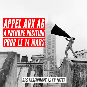 texte qui dit ’APPEL AUX AG A PRENDRE POSITION POUR LE 14 MARS DES ENSEIGNANT.ES EN LUTTE’